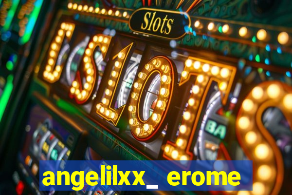 angelilxx_ erome